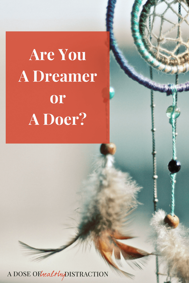 are you a dreamer, or a doer?