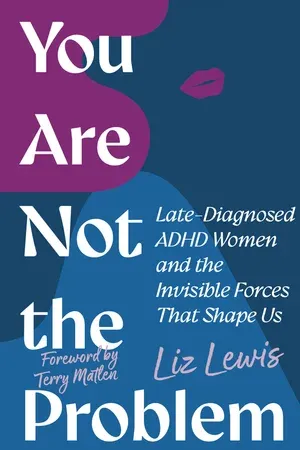 You Are Not the Problem: Late-Diagnosed ADHD Women and the Invisible Forces That Shape Us – book cover by Liz Lewis